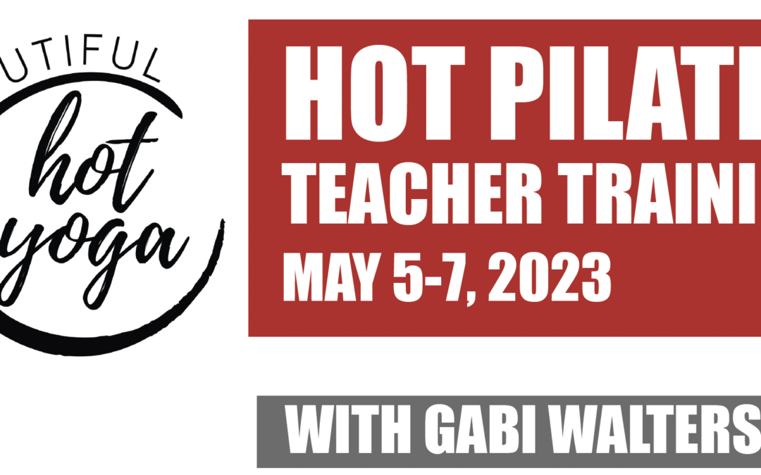Hot Pilates Teacher Training May 5-7