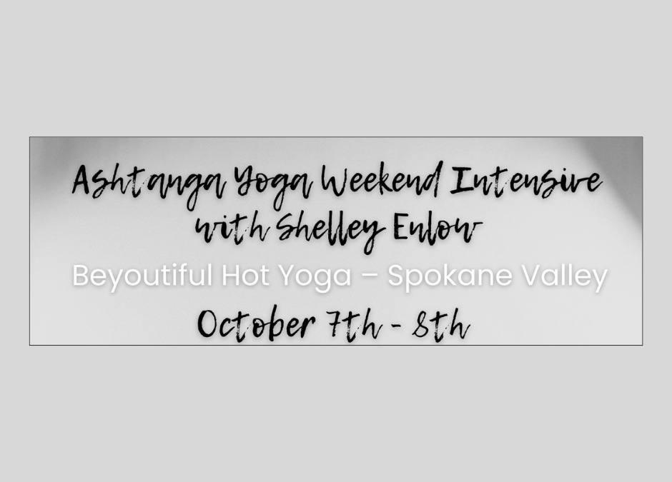 Ashtanga Yoga Weekend Intensive w/ Shelley Enlow
